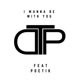 I Wanna Be With You feat Poetik Single