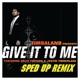 Give It To Me Sped Up Remix feat Justin Timberlake Nelly Furtado Single