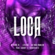 Loca feat Ac Your Problem Lito Wii HF Bloke 18 Single