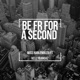 Be Fr For a Second feat KellyBangaz Single