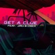 Get a Clue feat JAYJ Crick Single