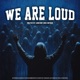 WE ARE LOUD feat FloraX Yusaq Lejyoner TNAL NOTEKK Master of Loudcore 2025 Anthem Single