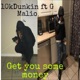 Get You Some Money feat 10Kdunkin Single
