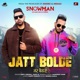 Jatt Bolde From Snowman Single
