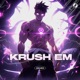 Krush Em Slowed Single
