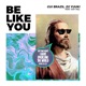 Be Like You feat Xay Hill Single