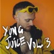 Yung Juice Vol 3