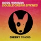 Double Cream Bitches Single