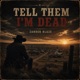 Tell Them I m Dead Single