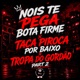 NOIS TE PEGA BOTA FIRME x TACA PIROCA POR BAIXO x TROPA DO GORDÃO PART 2 Single
