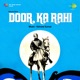 Door Ka Rahi Original Motion Picture Soundtrack