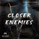 Closer Enemies Single