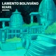 Lamento Boliviano Single