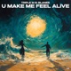 U Make Me Feel Alive Single