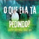 O Que Ela Ta Pedindo Single
