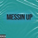 Messin Up Single