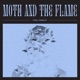 Moth and the Flame Single