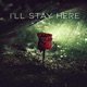 I ll Stay Here Single