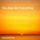 You Give Me Everything Single