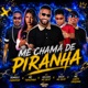 Me Chama de Piranha feat Romulo Chavoso MC Chefe Original Single