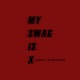 My Swag Is X Single