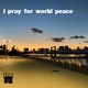 I pray for world peace Single
