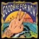 Goodbye for Now feat RDGLDGRN Single