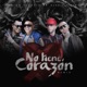 No Tiene Corazón Remix Single