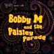 Bobby M and the Paisley Parade