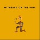 Withered on the Vine Single