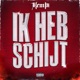 Ik Heb Schijt Single