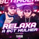 Relaxa a Bct Mulher Single