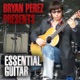 Bryan Perez Presents Essential Guitar