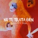 No Te Trata Bien feat Titan Single
