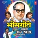 Bhim Geete Dj Mix Single