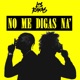 No Me Digas Na Single