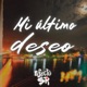 Mi Último Deseo Single