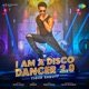 I Am A Disco Dancer 2 0 Single