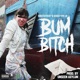 Bum Bitch feat Bosstype LB Single