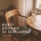Kursi Kosong Di Sebelahku Single