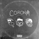 Corona Freestyle feat Lazy3x 99kamau Single