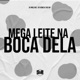 Mega Leite na Boca Dela Single