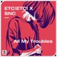 All My Troubles Single