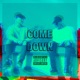 Come Down feat Young Henny Chuki Beats Single