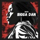Bigga Dan Single