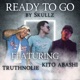 Ready to Go feat TruthNoLie Kito Abashi Single