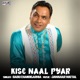 Kise Naal Pyar Single
