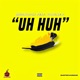 Uh Huh feat Voochie P Single