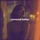 Someone Better Single