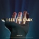 I See the Dark Single